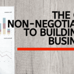 The one non-negotiable to building a business
